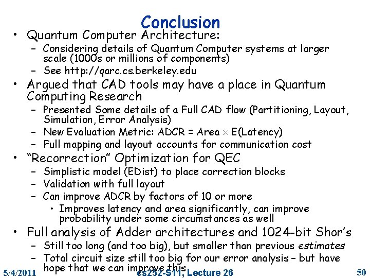 Conclusion • Quantum Computer Architecture: – Considering details of Quantum Computer systems at larger