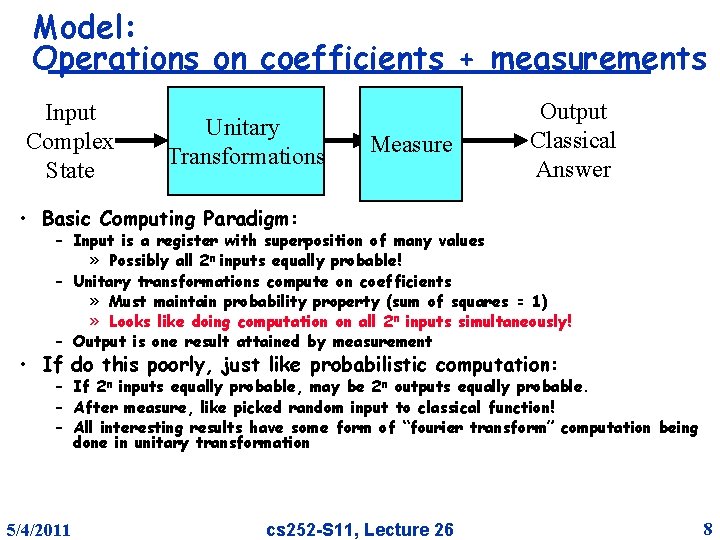 Model: Operations on coefficients + measurements Input Complex State Unitary Transformations Measure Output Classical