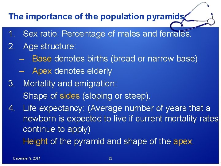 The importance of the population pyramids 1. Sex ratio: Percentage of males and females.