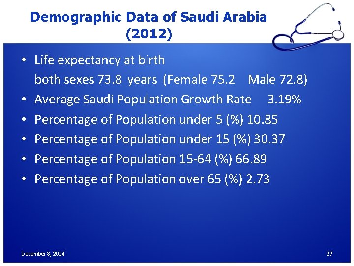 Demographic Data of Saudi Arabia (2012) • Life expectancy at birth both sexes 73.