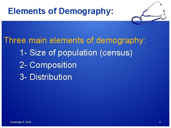 Elements of Demography: Three main elements of demography: 1 - Size of population (census)