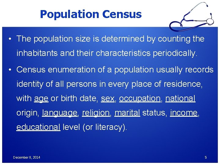 Population Census • The population size is determined by counting the inhabitants and their