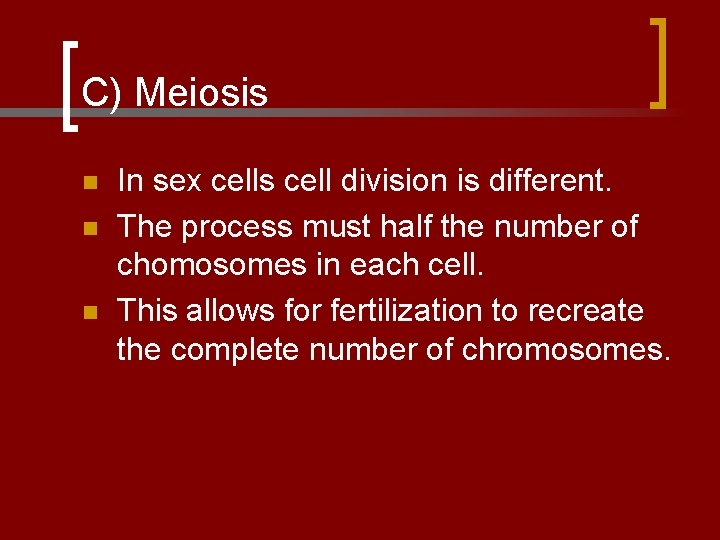 C) Meiosis n n n In sex cells cell division is different. The process