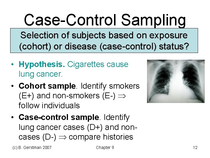 Case-Control Sampling Selection of subjects based on exposure (cohort) or disease (case-control) status? • Case-Control Sampling Selection of subjects based on exposure (cohort) or disease (case-control) status? •