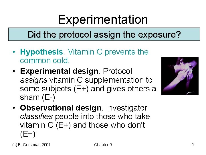 Experimentation Did the protocol assign the exposure? • Hypothesis. Vitamin C prevents the common Experimentation Did the protocol assign the exposure? • Hypothesis. Vitamin C prevents the common