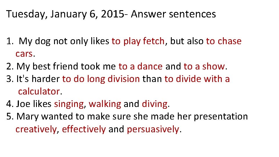 Tuesday, January 6, 2015 - Answer sentences 1. My dog not only likes to