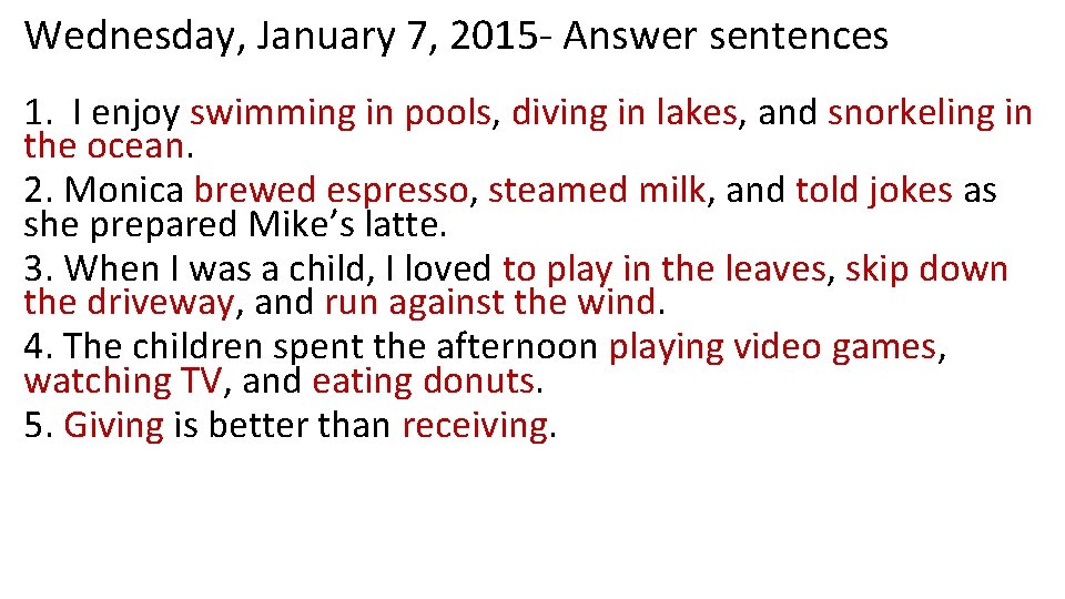Wednesday, January 7, 2015 - Answer sentences 1. I enjoy swimming in pools, diving