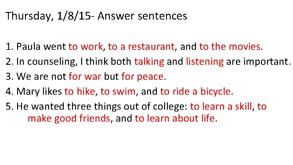 Thursday, 1/8/15 - Answer sentences 1. Paula went to work, to a restaurant, and