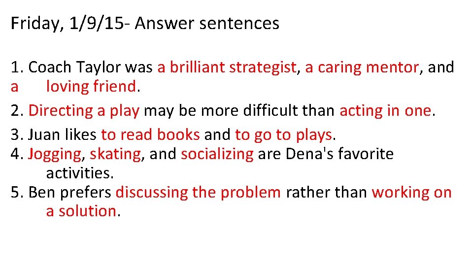 Friday, 1/9/15 - Answer sentences 1. Coach Taylor was a brilliant strategist, a caring