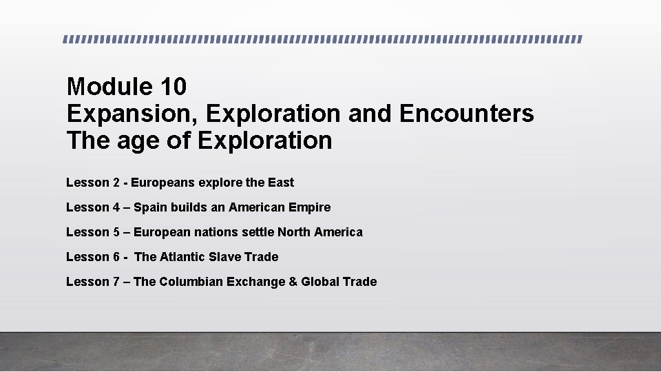 Module 10 Expansion, Exploration and Encounters The age of Exploration Lesson 2 - Europeans