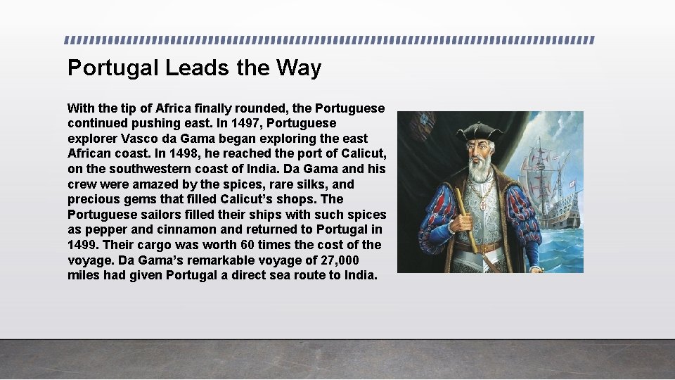 Portugal Leads the Way With the tip of Africa finally rounded, the Portuguese continued