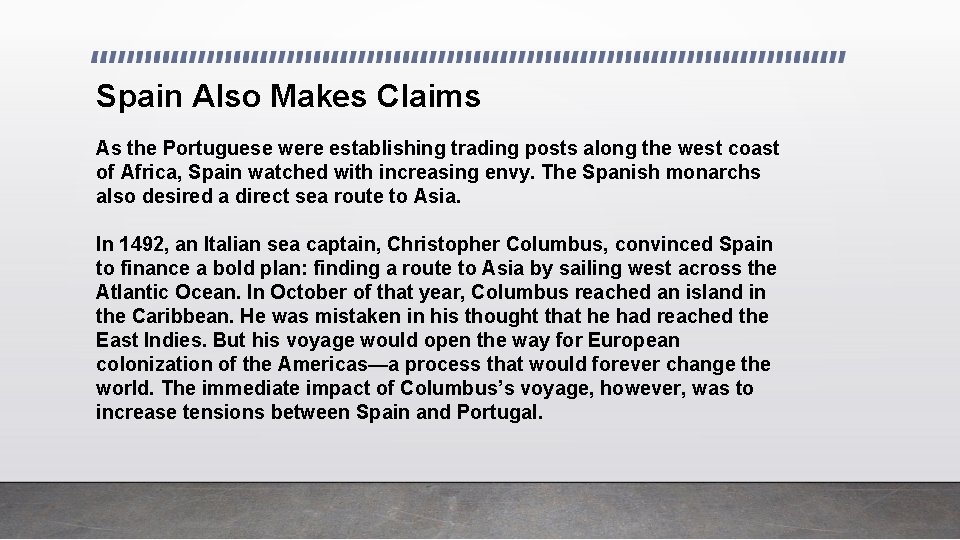 Spain Also Makes Claims As the Portuguese were establishing trading posts along the west