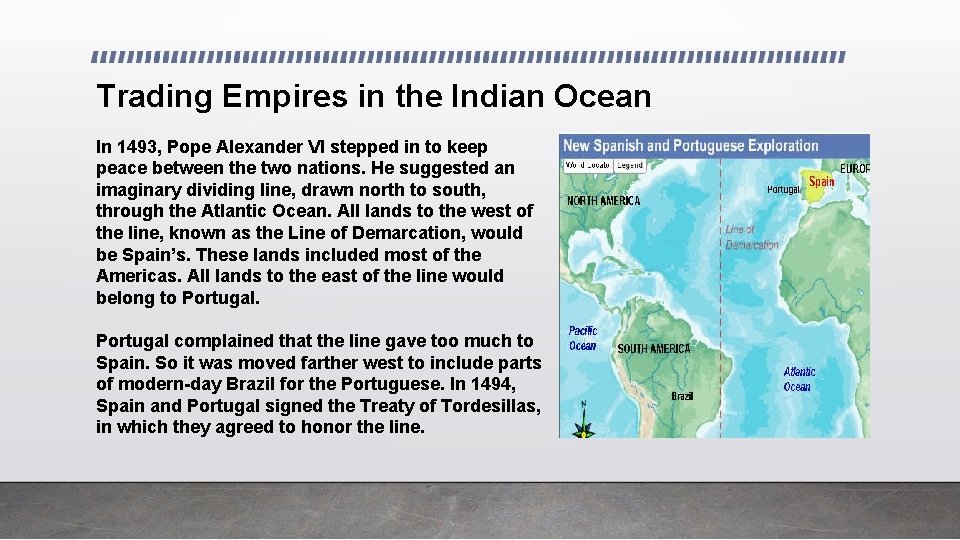 Trading Empires in the Indian Ocean In 1493, Pope Alexander VI stepped in to
