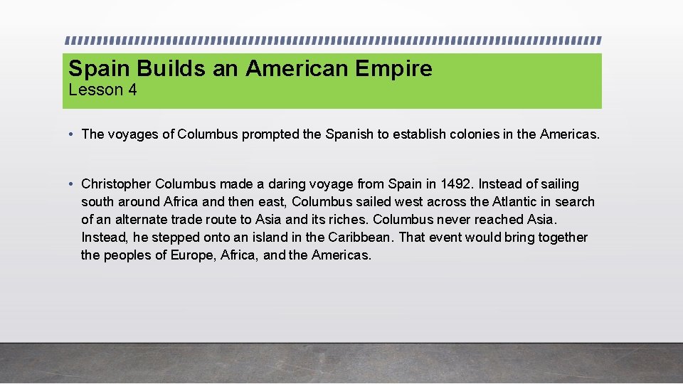 Spain Builds an American Empire Lesson 4 • The voyages of Columbus prompted the