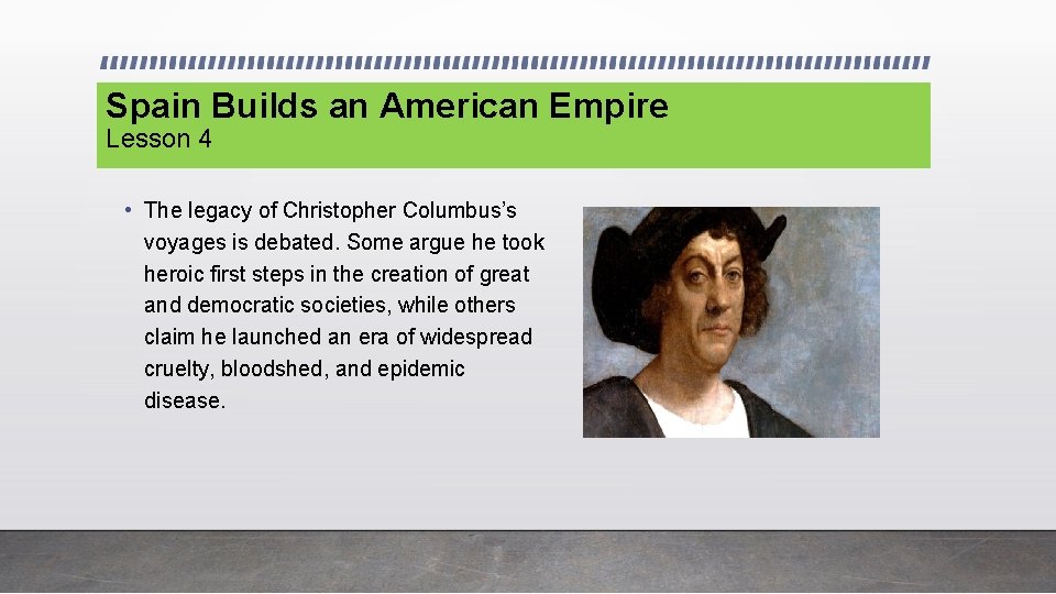 Spain Builds an American Empire Lesson 4 • The legacy of Christopher Columbus’s voyages