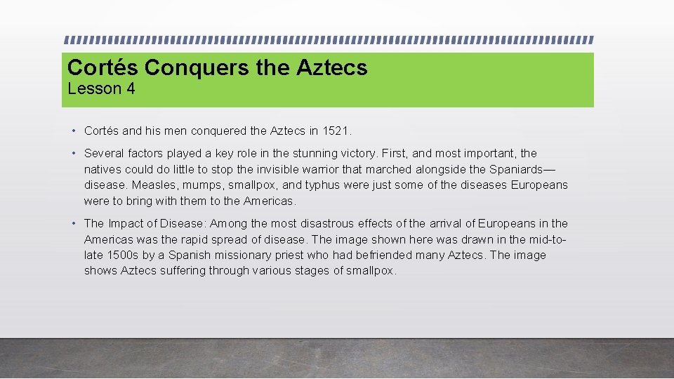 Cortés Conquers the Aztecs Lesson 4 • Cortés and his men conquered the Aztecs