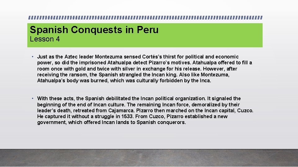 Spanish Conquests in Peru Lesson 4 • Just as the Aztec leader Montezuma sensed