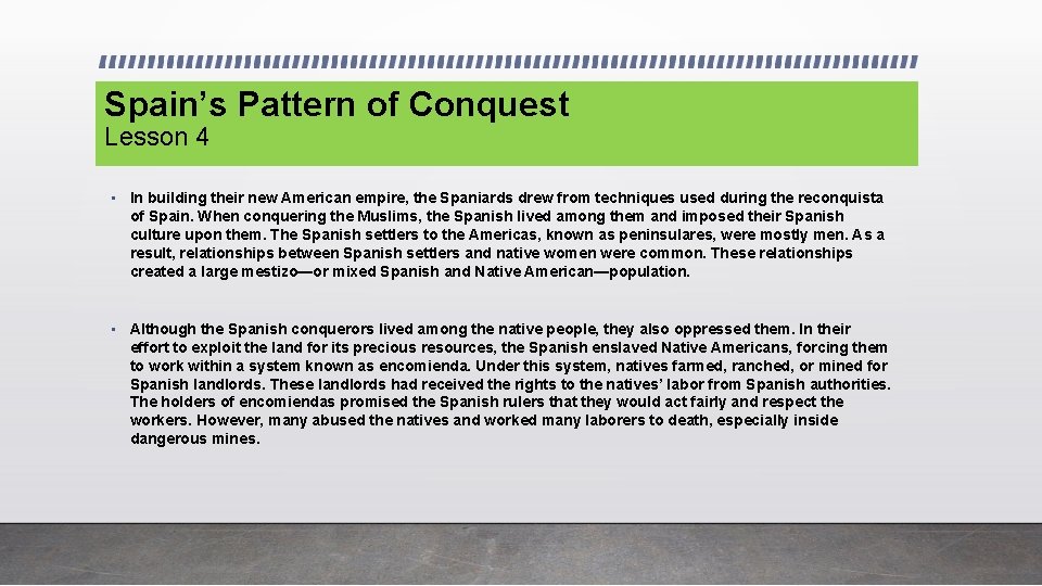 Spain’s Pattern of Conquest Lesson 4 • In building their new American empire, the