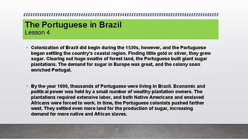 The Portuguese in Brazil Lesson 4 • Colonization of Brazil did begin during the