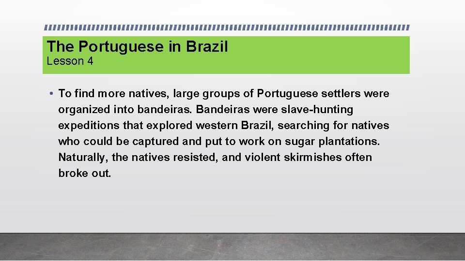 The Portuguese in Brazil Lesson 4 • To find more natives, large groups of