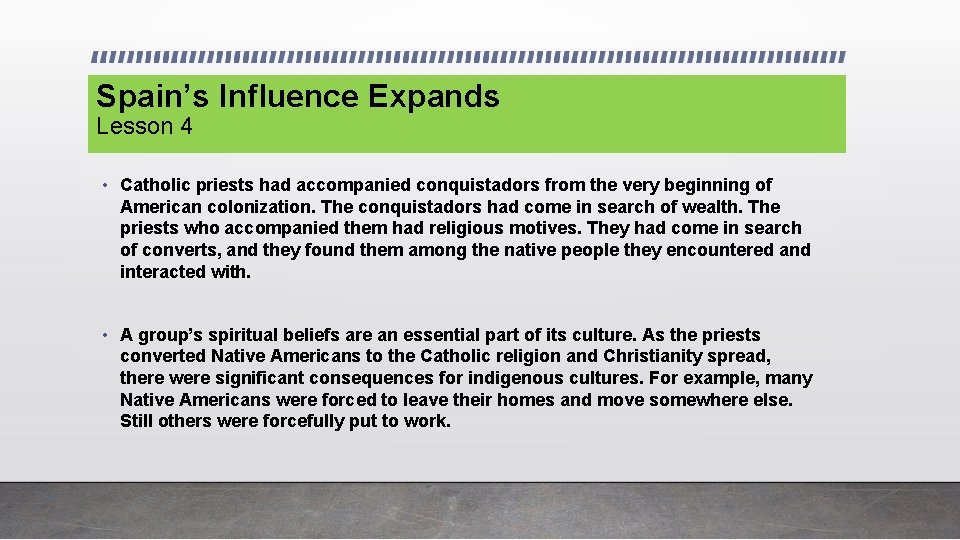 Spain’s Influence Expands Lesson 4 • Catholic priests had accompanied conquistadors from the very