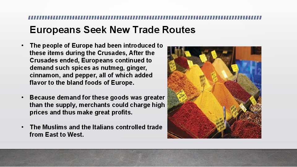 Europeans Seek New Trade Routes • The people of Europe had been introduced to