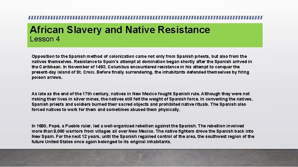 African Slavery and Native Resistance Lesson 4 Opposition to the Spanish method of colonization