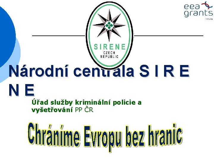 Národní centrála S I R E NE Úřad služby kriminální policie a vyšetřování PP