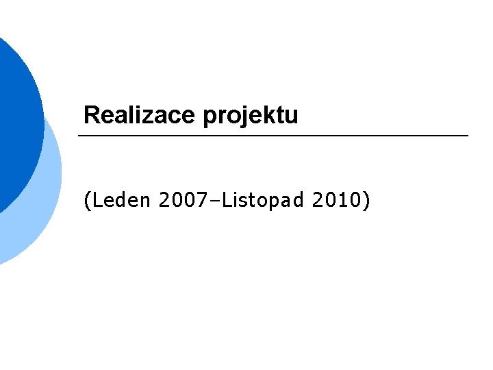 Realizace projektu (Leden 2007–Listopad 2010) 