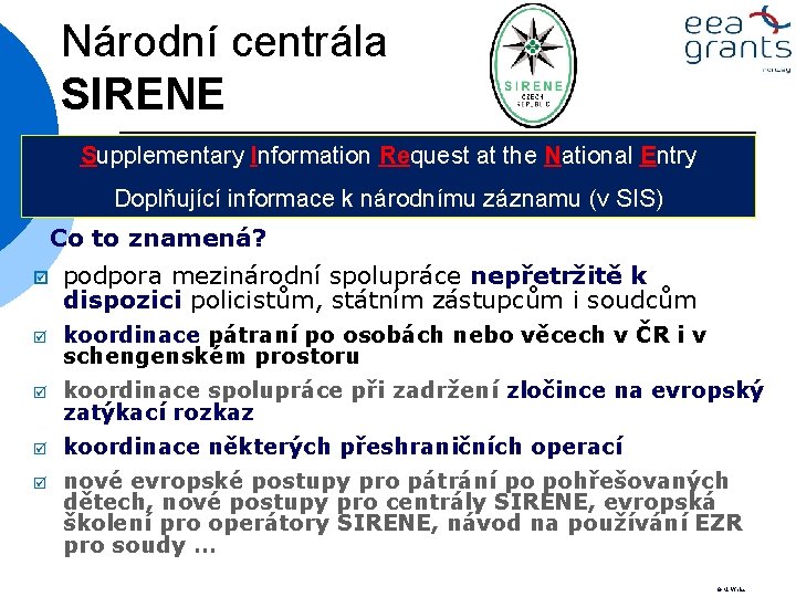 Národní centrála SIRENE Supplementary Information Request at the National Entry Doplňující informace k národnímu