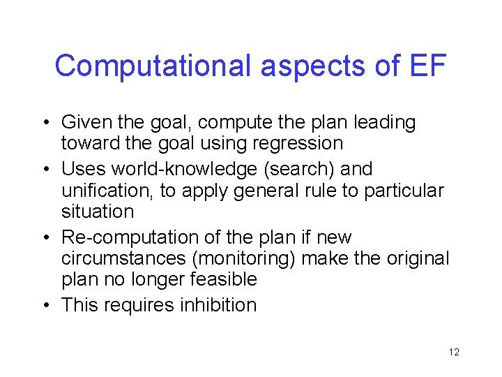 Computational aspects of EF • Given the goal, compute the plan leading toward the