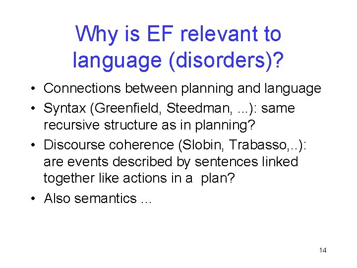 Why is EF relevant to language (disorders)? • Connections between planning and language •