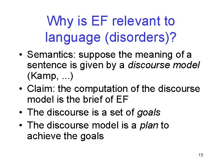 Why is EF relevant to language (disorders)? • Semantics: suppose the meaning of a