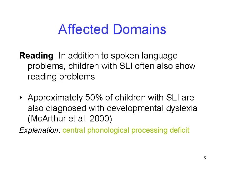 Affected Domains Reading: In addition to spoken language problems, children with SLI often also
