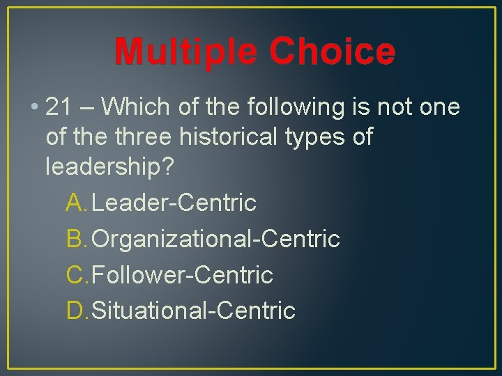 Multiple Choice • 21 – Which of the following is not one of the