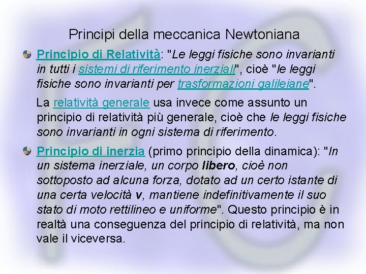 Principi della meccanica Newtoniana Principio di Relatività: "Le leggi fisiche sono invarianti in tutti