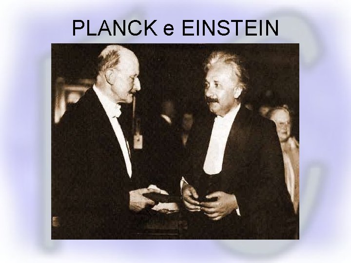 PLANCK e EINSTEIN 