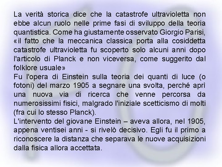 La verità storica dice che la catastrofe ultravioletta non ebbe alcun ruolo nelle prime