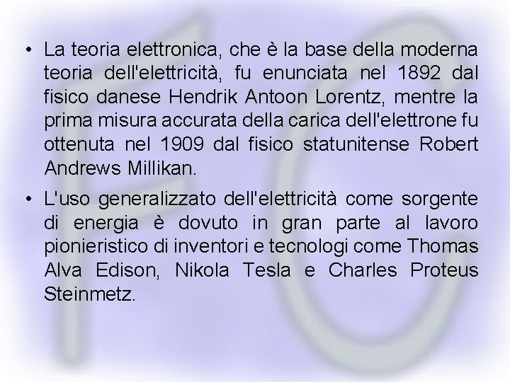  • La teoria elettronica, che è la base della moderna teoria dell'elettricità, fu