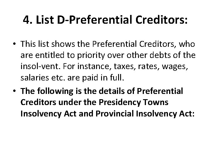 4. List D-Preferential Creditors: • This list shows the Preferential Creditors, who are entitled