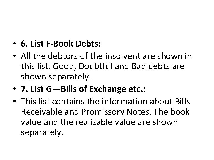  • 6. List F-Book Debts: • All the debtors of the insolvent are