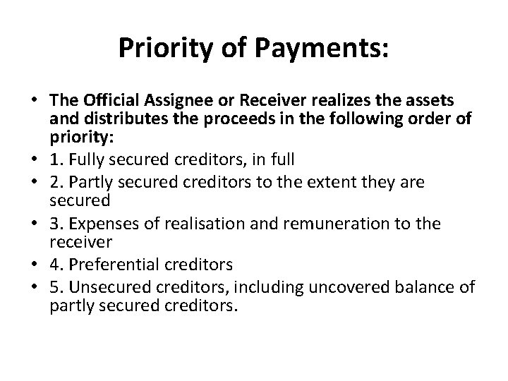 Priority of Payments: • The Official Assignee or Receiver realizes the assets and distributes