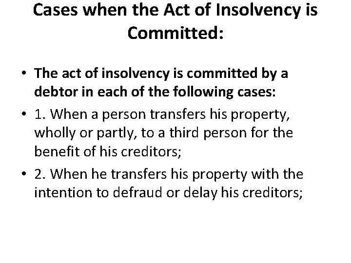 Cases when the Act of Insolvency is Committed: • The act of insolvency is