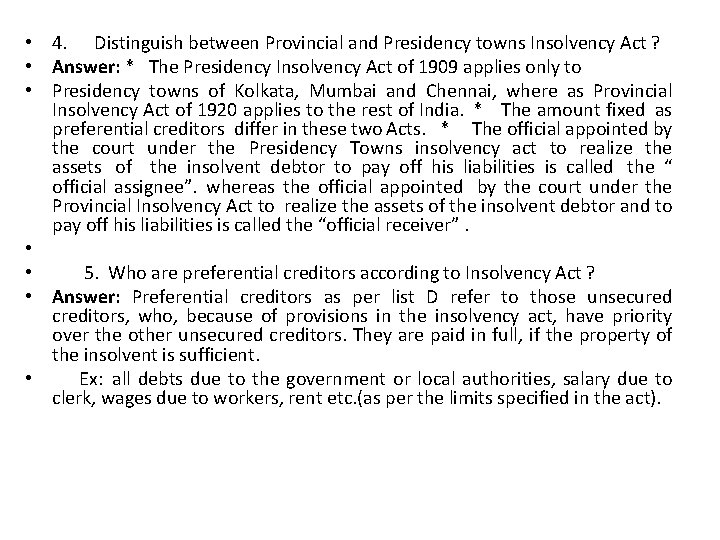  • 4. Distinguish between Provincial and Presidency towns Insolvency Act ? • Answer: