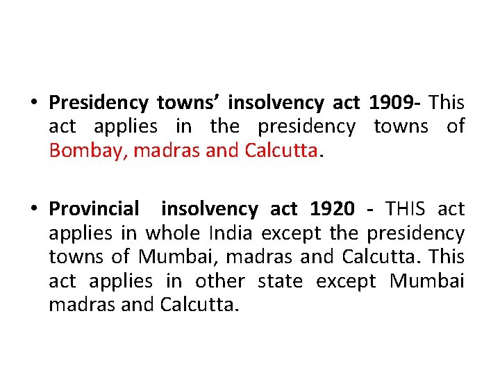  • Presidency towns’ insolvency act 1909 - This act applies in the presidency