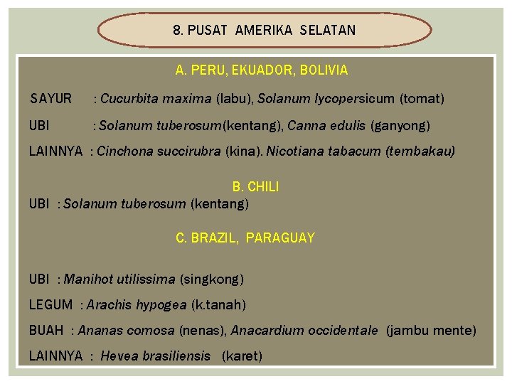 8. PUSAT AMERIKA SELATAN A. PERU, EKUADOR, BOLIVIA SAYUR : Cucurbita maxima (labu), Solanum