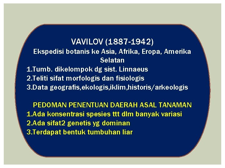 VAVILOV (1887 -1942) Ekspedisi botanis ke Asia, Afrika, Eropa, Amerika Selatan 1. Tumb. dikelompok