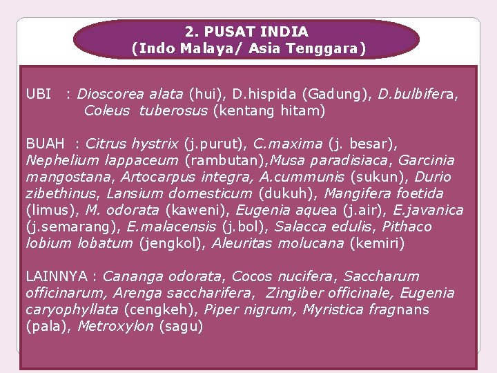 2. PUSAT INDIA (Indo Malaya/ Asia Tenggara) UBI : Dioscorea alata (hui), D. hispida