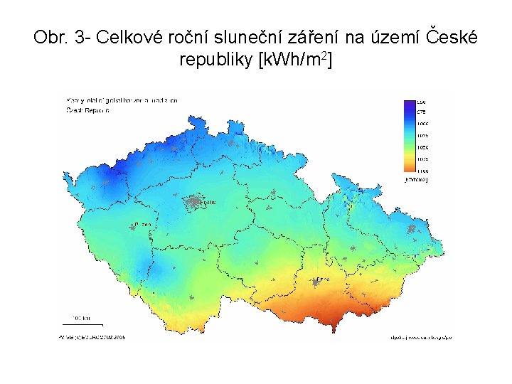 Obr. 3 - Celkové roční sluneční záření na území České republiky [k. Wh/m 2]