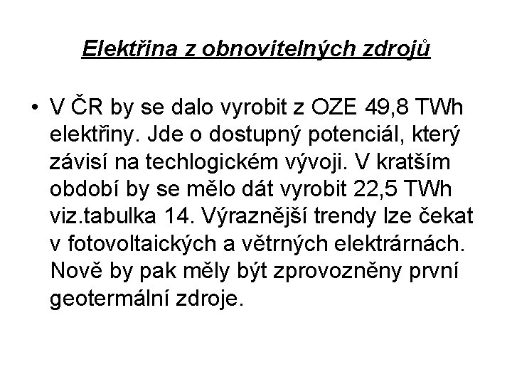 Elektřina z obnovitelných zdrojů • V ČR by se dalo vyrobit z OZE 49,